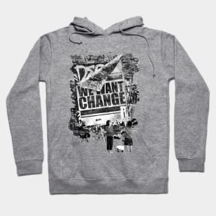 We Want Change Hoodie